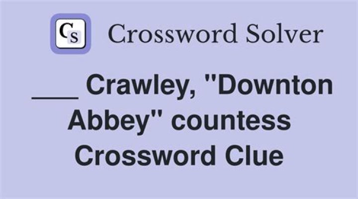 Downton Abbey countess Crossword Clue Newsday