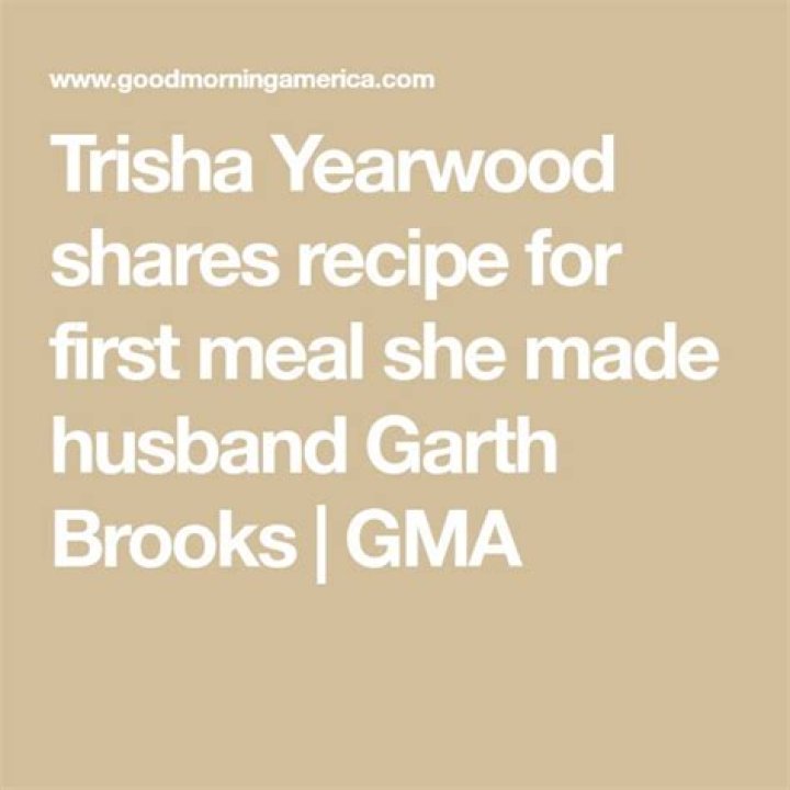 Trisha Yearwood shares recipe for first meal she made husband Garth Brooks