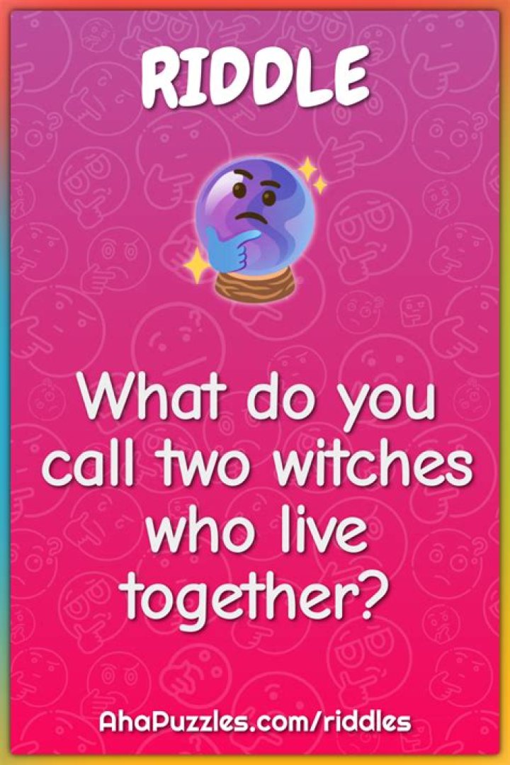 What Do You Call Two Witches Who Live Together? Riddle: Check The Answer And Explanation