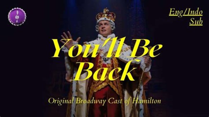 You’ll Be Back Lyrics - Explore the Lyrics of Full Jonathan Groff & Original Broadway Cast of “Hamilton” You’ll Be Back Song
